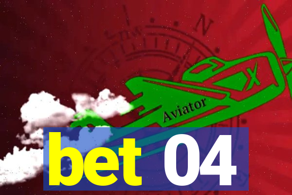 bet 04